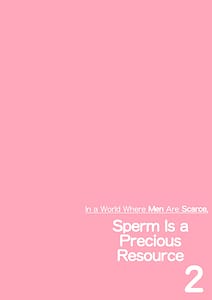 Page 4: 003.jpg | In a World Where Men Are Scarce Sperm Is a Precious Resource 2 | View Page!